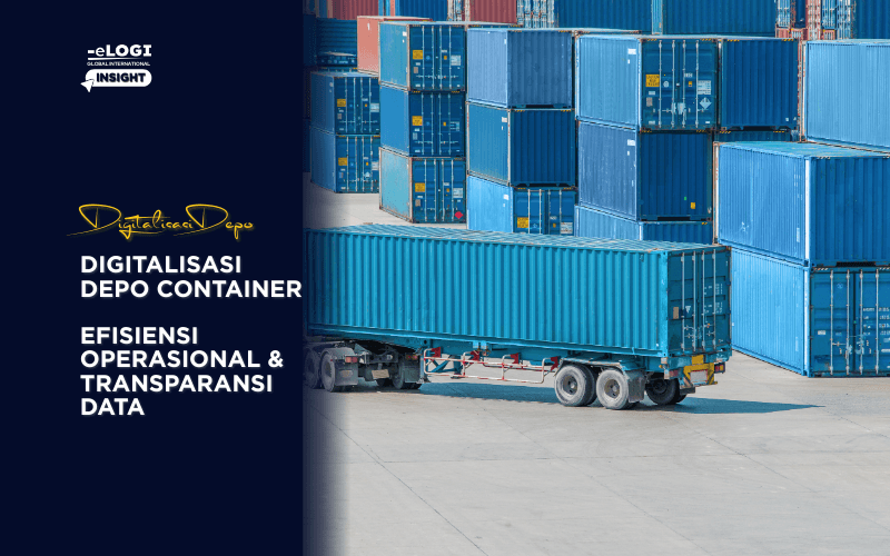 Digitalisasi Depo Container 2025: Efisiensi Operasional dan Transparansi Data