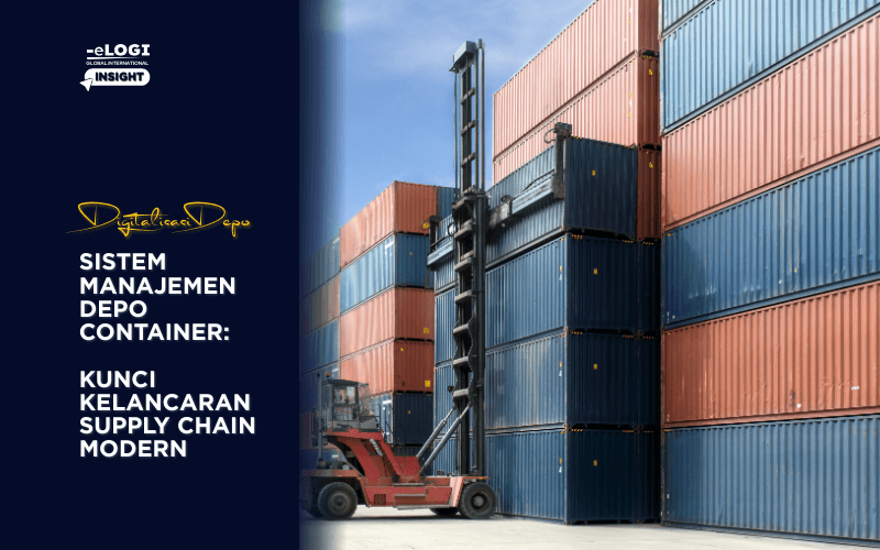 Sistem Manajemen Depo Container: Kunci Kelancaran Supply Chain Modern